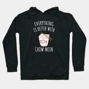 Everything Is Better With Chow Mein Hoodie